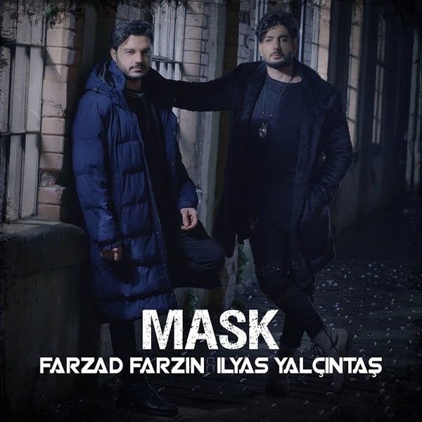 İlyas Yalçıntaş Ft Farzad Farzin Mask دانلود آهنگ نقاب از الیاس یالچینتاش و فرزاد فرزین