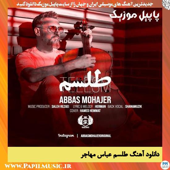 دانلود آهنگ طلسم از عباس مهاجر 1 دانلود آهنگ طلسم از عباس مهاجر
