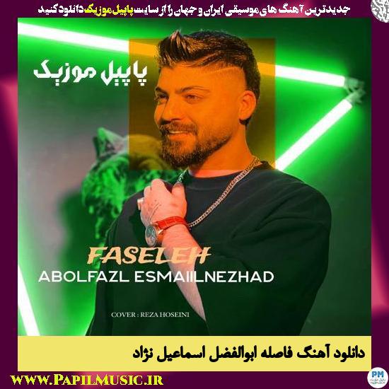 دانلود آهنگ فاصله از ابوالفضل اسماعیل نژاد