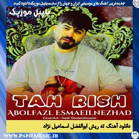 دانلود آهنگ ته ریش از ابوالفضل اسماعیل نژاد