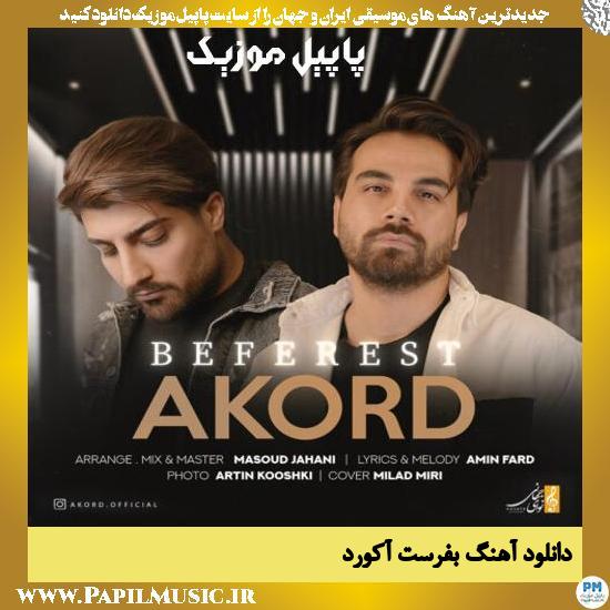 Akord Beferest دانلود آهنگ بفرست از آکورد