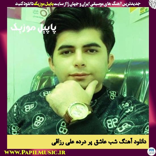 Ali Razaghi Shab Ashegh Pore Darde دانلود آهنگ شب عاشق پر درده از علی رزاقی