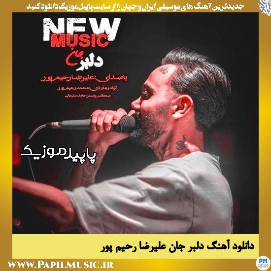 دانلود آهنگ دلبر جان از علیرضا رحیم پور