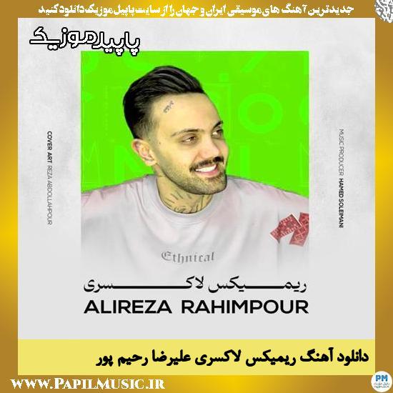 دانلود آهنگ ریمیکس لاکسری از علیرضا رحیم پور