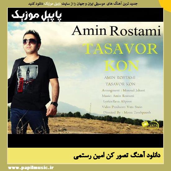 Amin Rostami Tasavor Kon دانلود آهنگ تصور کن از امین رستمی