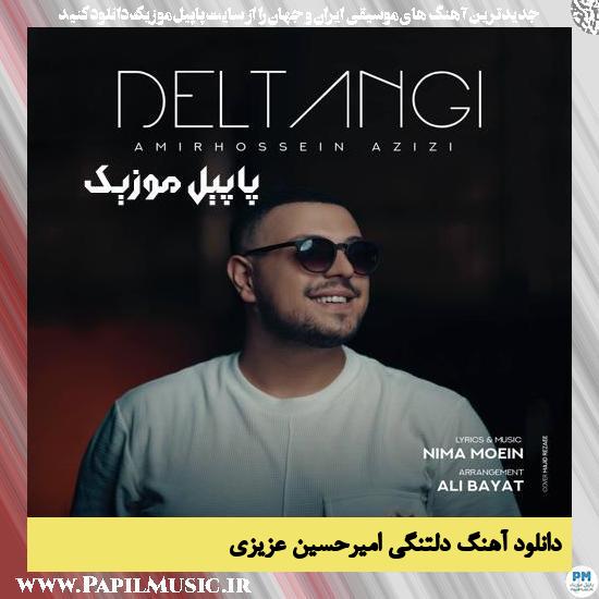 Amirhossein Azizi Deltangi دانلود آهنگ دلتنگی از امیرحسین عزیزی