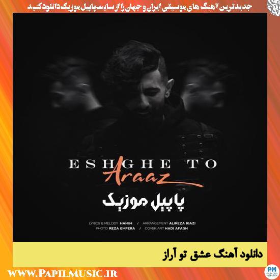 Araaz Eshghe To دانلود آهنگ عشق تو از آراز