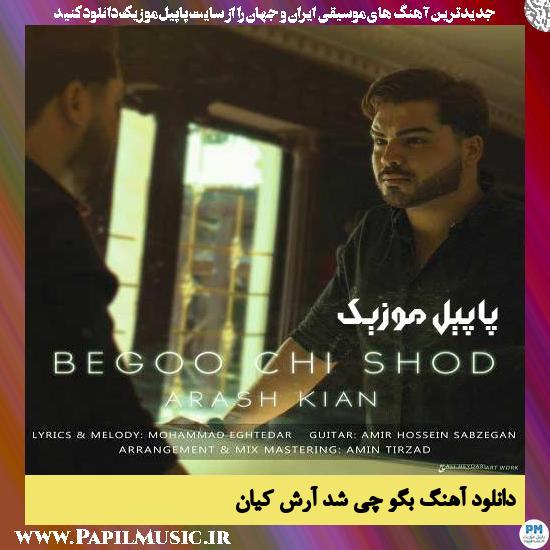 دانلود آهنگ بگو چی شد از آرش کیان