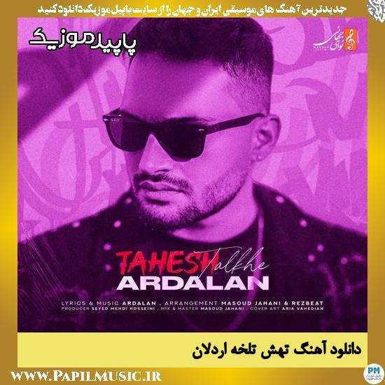 دانلود آهنگ تهش تلخه از اردلان