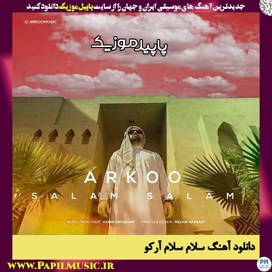 دانلود آهنگ سلام سلام از آرکو 1 دانلود آهنگ سلام سلام از آرکو