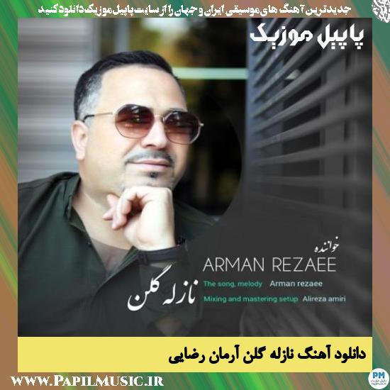 Arman Rezaee Nazleh Goln دانلود آهنگ نازله گلن از آرمان رضایی