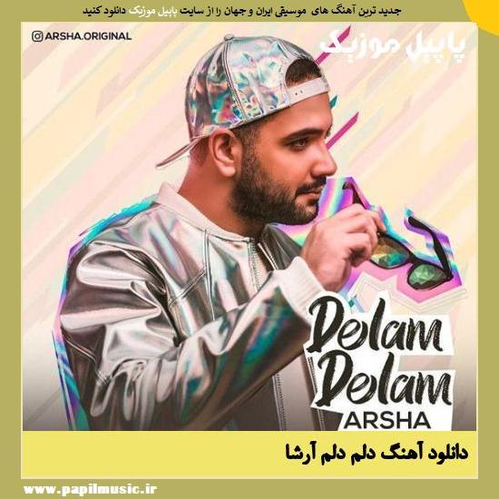 Arsha Delam Delam دانلود آهنگ دلم دلم از آرشا