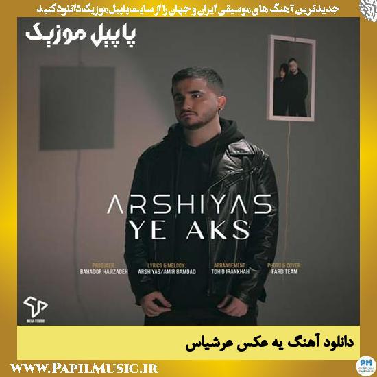 Arshiyas Ye Aks دانلود آهنگ یه عکس از عرشیاس
