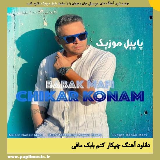 Babak Mafi Chikar Konam دانلود آهنگ چیکار کنم از بابک مافی