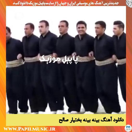 دانلود آهنگ بینه بینه از بختیار صالح