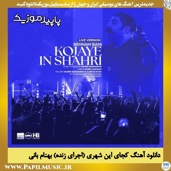 دانلود آهنگ کجای این شهری (اجرای زنده) از بهنام بانی