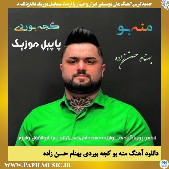 دانلود آهنگ منه بو کجه بوردی از بهنام حسن زاده