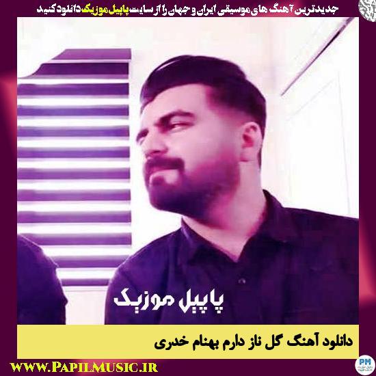 Behnam Khedri Gole Naz Darom دانلود آهنگ گل ناز دارم از بهنام خدری
