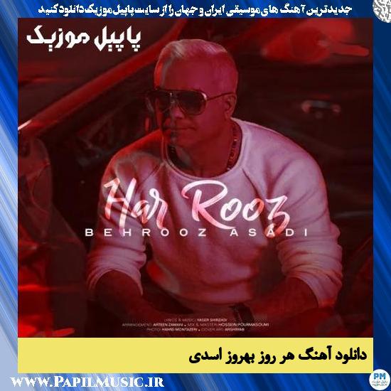 دانلود آهنگ هر روز از بهروز اسدی