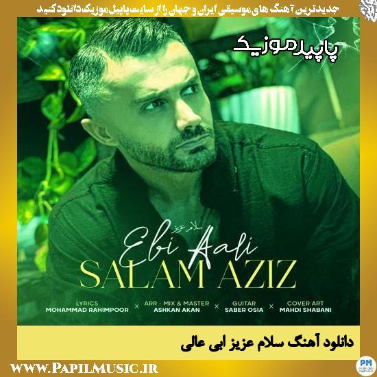 دانلود آهنگ سلام عزیز از ابی عالی