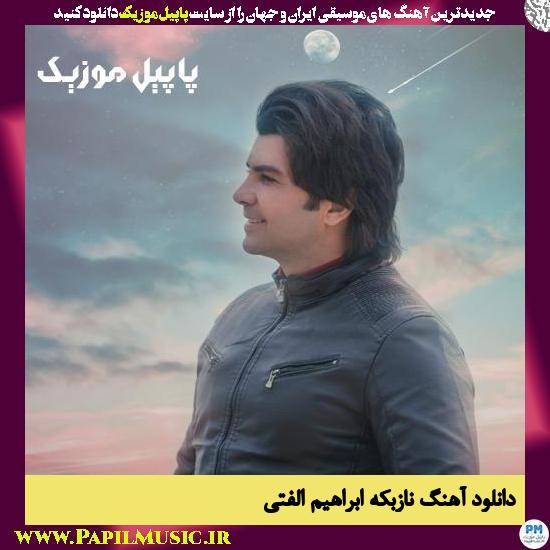 دانلود آهنگ نازبکه از ابراهیم الفتی