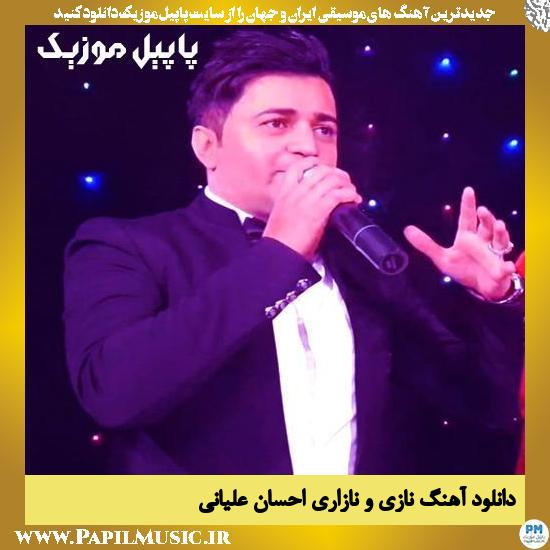 دانلود آهنگ نازی و نازاری از احسان علیانی