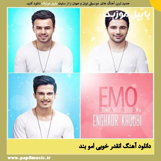 Emo Band Enghadr Khoobi دانلود آهنگ انقدر خوبی از امو بند