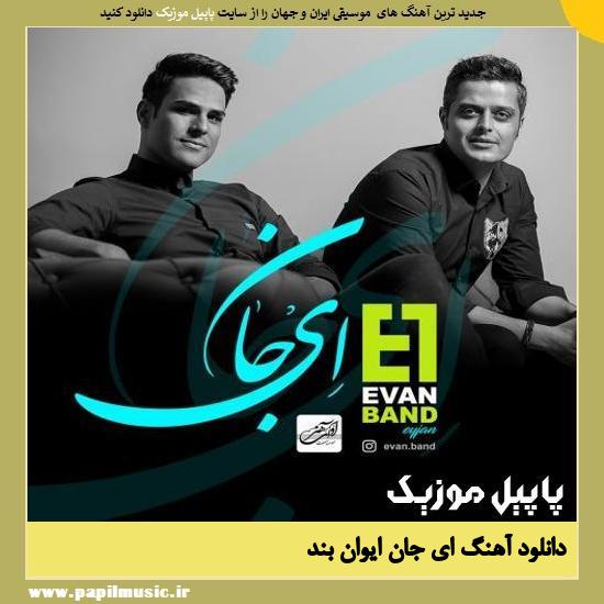 Evan Band Ey Jan دانلود آهنگ ای جان از ایوان بند