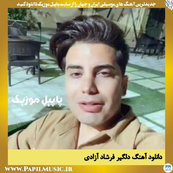 Farsha Azadi Delgiri دانلود آهنگ دلگیر از فرشاد آزادی