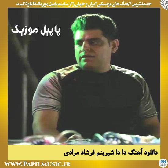دانلود آهنگ دا دا شیرینم از فرشاد مرادی