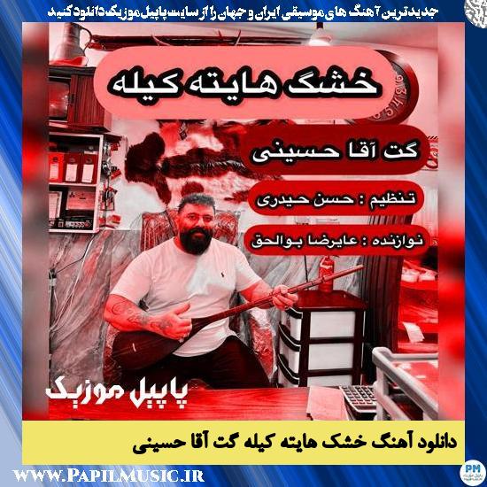 دانلود آهنگ خشک هایته کیله از گت آقا حسینی