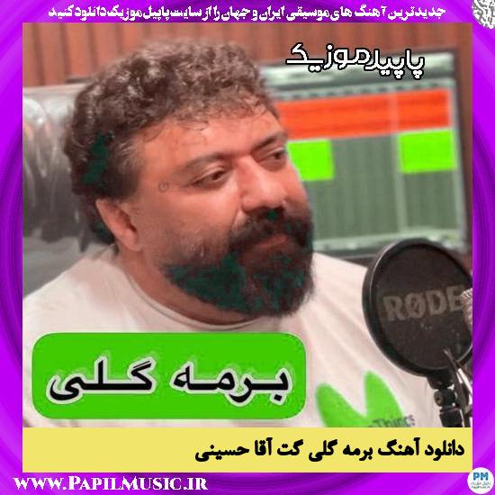 دانلود آهنگ برمه گلی از گت آقا حسینی
