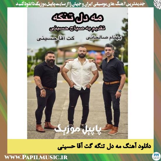Gatagha Hoseini Me Del Tange دانلود آهنگ مه دل تنگه از گت آقا حسینی