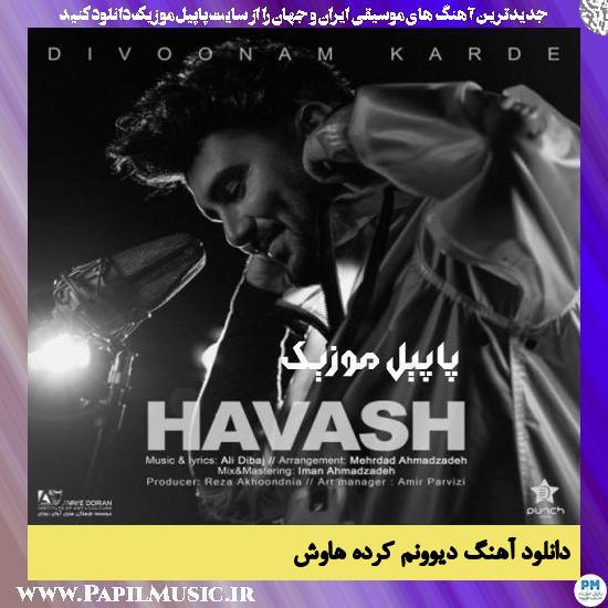 Havash Divoonam Karde دانلود آهنگ دیوونم کرده از هاوش