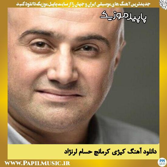 دانلود آهنگ کیژی کرمانج از حسام لرنژاد