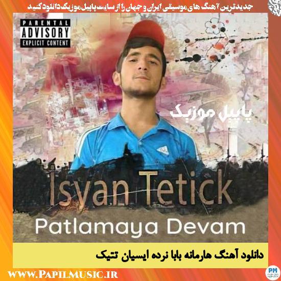 دانلود آهنگ هارمانه بابا نرده چار شافه از ایسیان تتیک