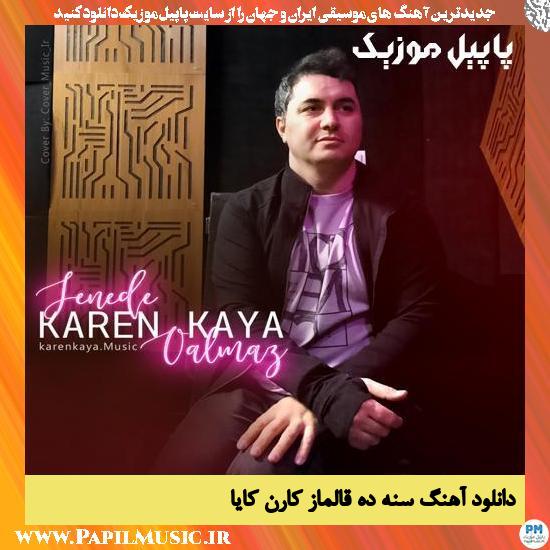 Karen Kaya Senede Qalmaz دانلود آهنگ سنه ده قالماز از کارن کایا