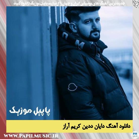 دانلود آهنگ دایان ددین از کریم آراز