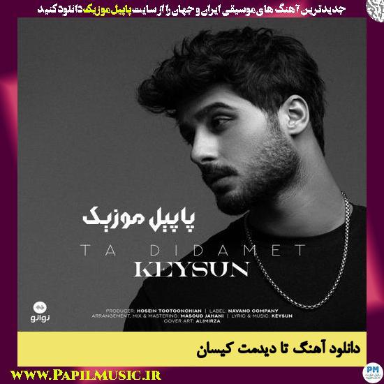 دانلود آهنگ تا دیدمت از کیسان 1 Keysun Ta Didamet دانلود آهنگ تا دیدمت از کیسان