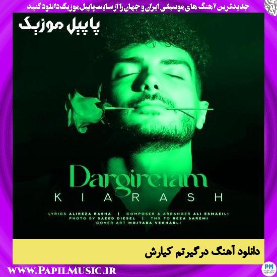دانلود آهنگ درگیرتم از کیارش