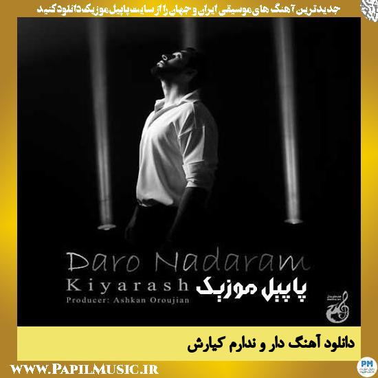 Kiyarash Daro Nadaram دانلود آهنگ دار و ندارم از کیارش