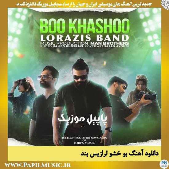 دانلود آهنگ بو خشو از لرازیس بند 1 Lorazis Band Boo Khashoo دانلود آهنگ بو خشو از لرازیس بند