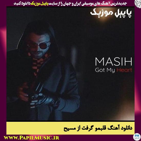 Masih Got My Heart دانلود آهنگ قلبمو گرفت از مسیح