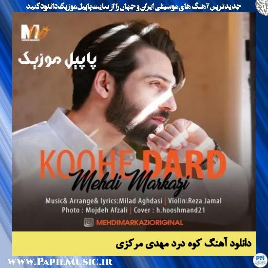 دانلود آهنگ کوه درد از مهدی مرکزی