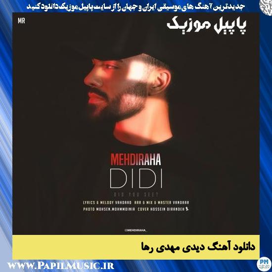 Mehdi Raha Didi دانلود آهنگ دیدی از مهدی رها