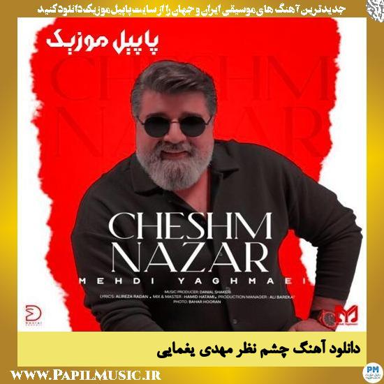 دانلود آهنگ چشم نظر از مهدی یغمایی