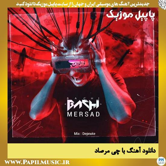 Mersad Ba Chi دانلود آهنگ با چی از مرصاد