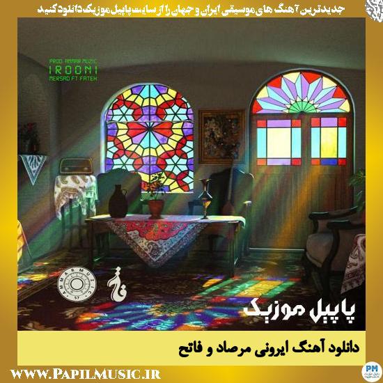 Mersad Ft Fateh Irooni دانلود آهنگ ایرونی از مرصاد و فاتح