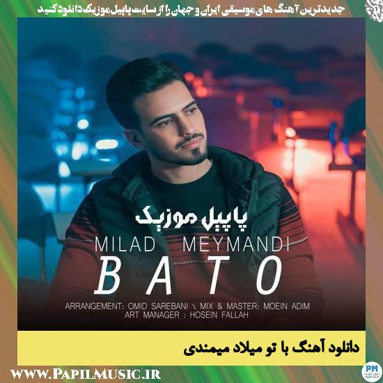 Milad Meymandi Ba To دانلود آهنگ با تو از میلاد میمندی