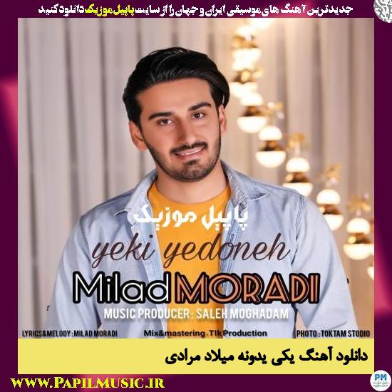 دانلود آهنگ یکی یدونه از میلاد مرادی 1 Milad Moradi Yeki Yedooneh دانلود آهنگ یکی یدونه از میلاد مرادی